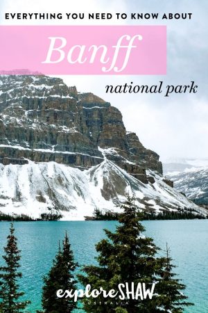 Everything You Need To Know About Banff National Park - Explore Shaw