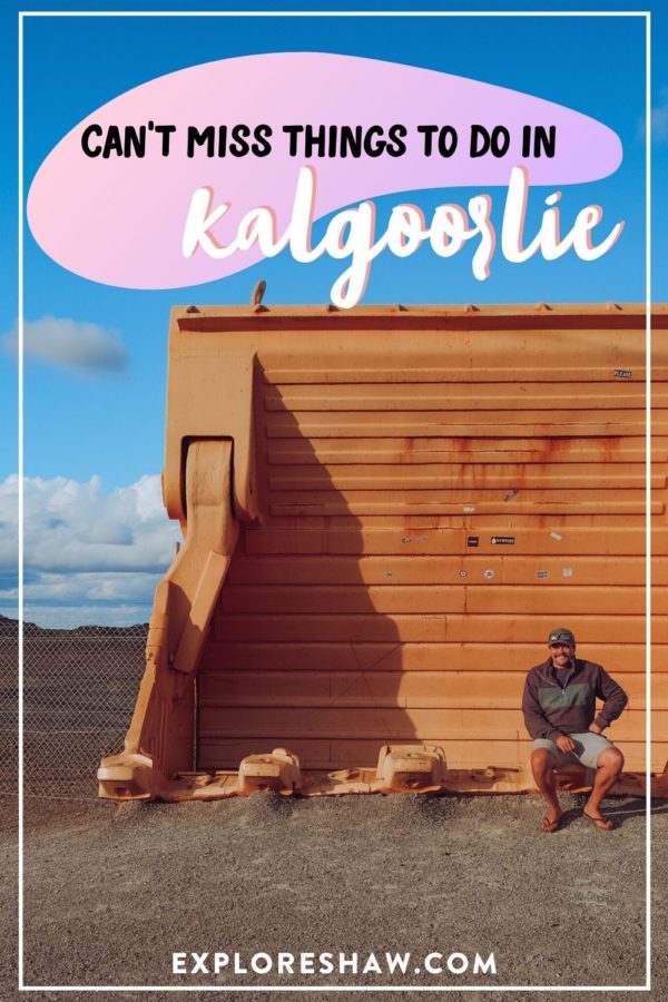 A Guide To The Best Things To Do In Kalgoorlie Explore Shaw